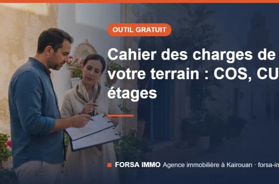 Cahier des charges d&rsquo;un terrain en Tunisie : COS, CUF, étages… savoir ce que vous pouvez construire avant d&rsquo;acheter