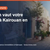 Estimation gratuite du prix d'une maison à Kairouan – Forsa Immo