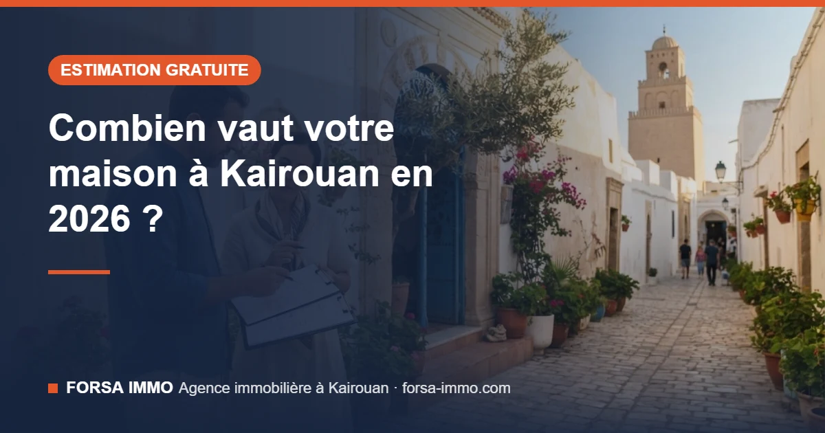 Estimation gratuite du prix d'une maison à Kairouan – Forsa Immo
