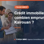 Crédit immobilier en Tunisie 2026 pour acheter à Kairouan – Forsa Immo