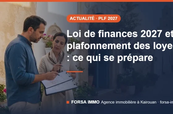 Logement en Tunisie : ce que préparent la loi de finances 2027 et le projet de plafonnement des loyers